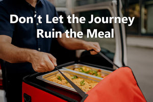 Don’t Let the Journey Ruin the Meal