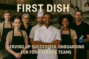 First Dish: Serving Up Successful Onboarding for Food Service Teams